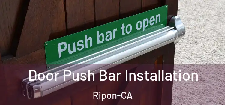 Door Push Bar Installation Ripon-CA