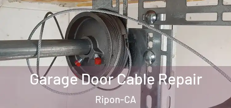  Garage Door Cable Repair Ripon-CA