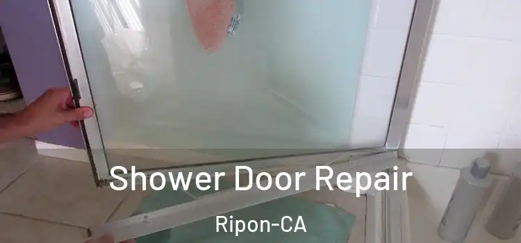  Shower Door Repair Ripon-CA