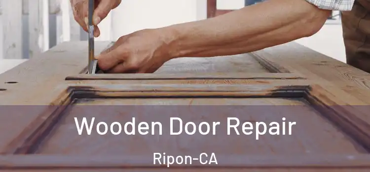  Wooden Door Repair Ripon-CA
